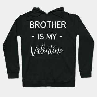 Brother Is My Valentine , Brother Lover , Funny Valentines , Valentines Day , Brother lover, Fur Brother For Life, Brother Valentine Hoodie